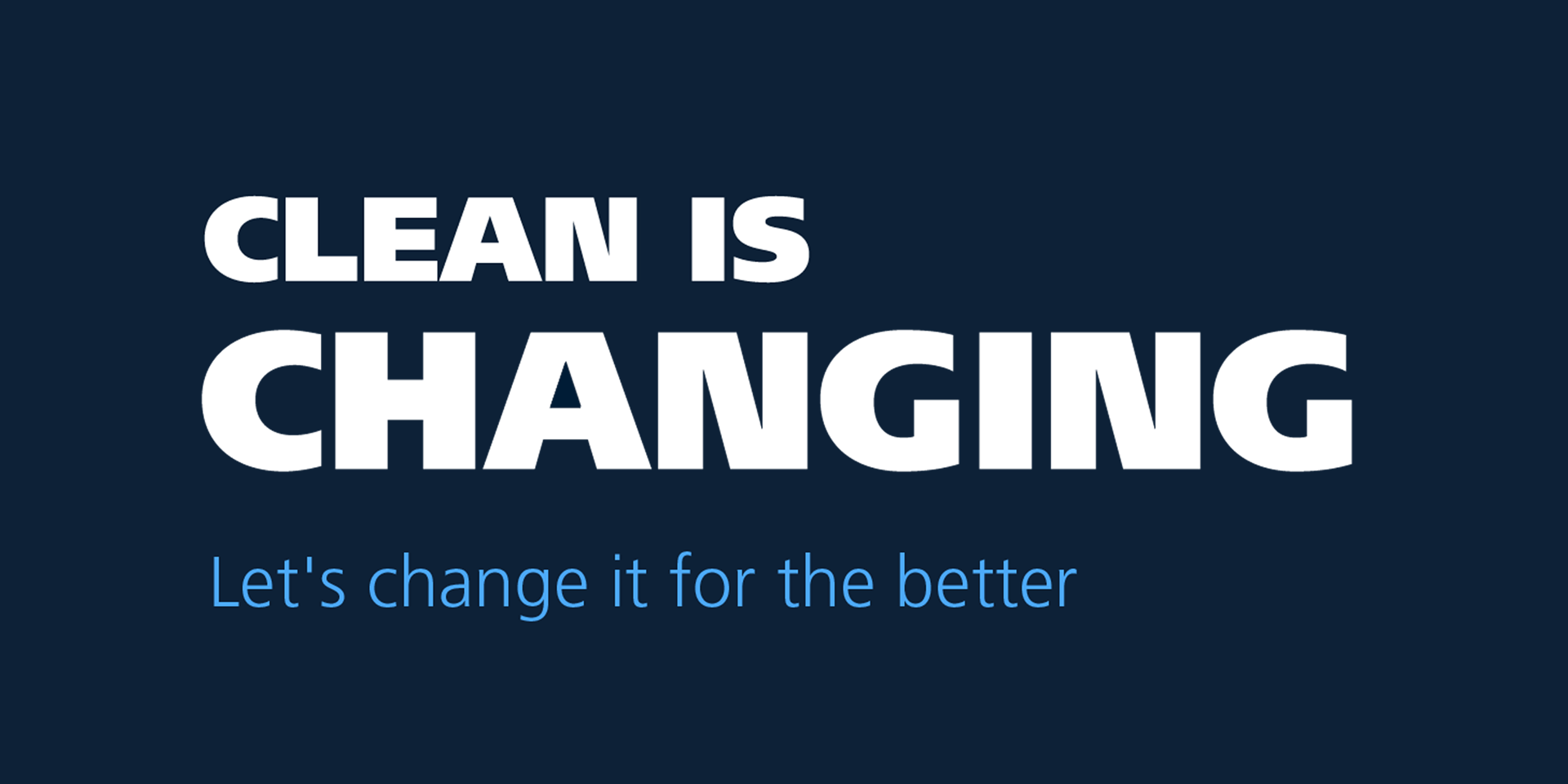 Clean Is Changing Full